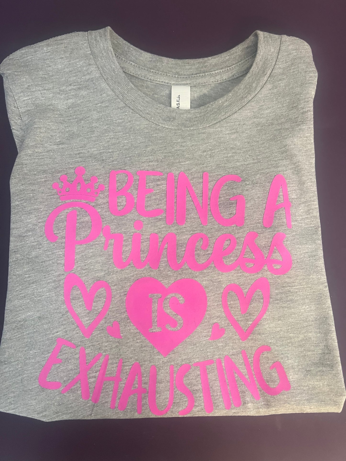 Being a Princess is Exhausting Screen Print Tee