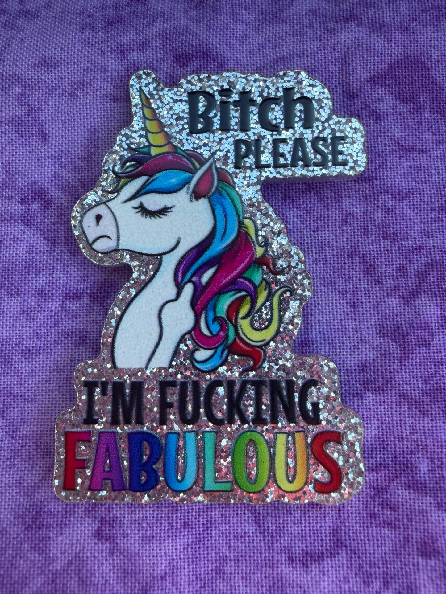 B*tch Please Rainbow Unicorn - Acrylic Magnet