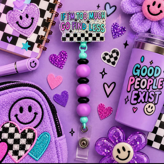 If I’m Too Much, Go Find Less - Beaded Badge Reel