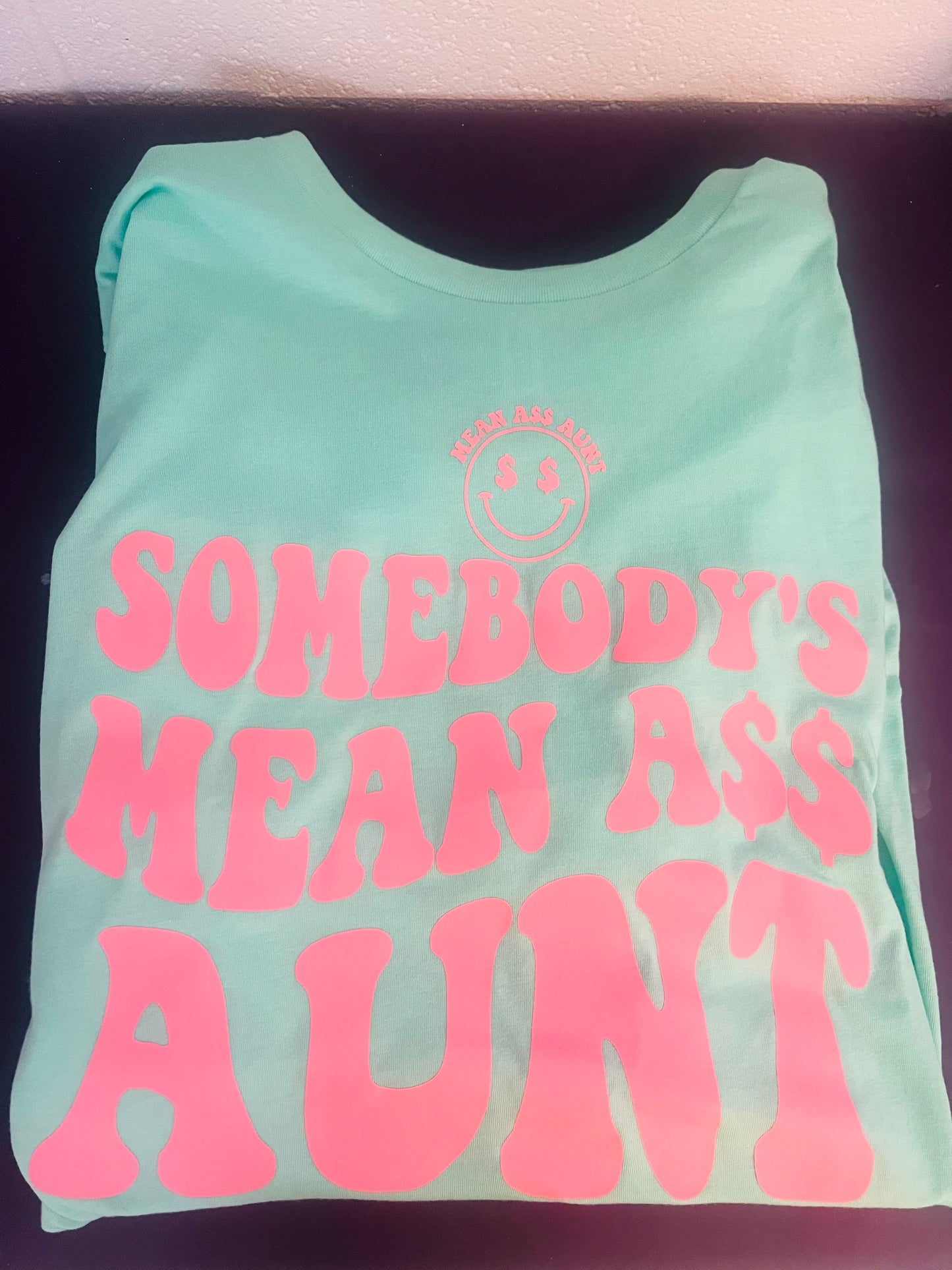 Somebody's Mean A$$ Aunt Tee