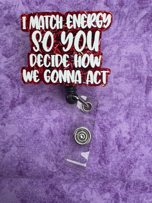 I Match Energy - Acrylic Badge Reel