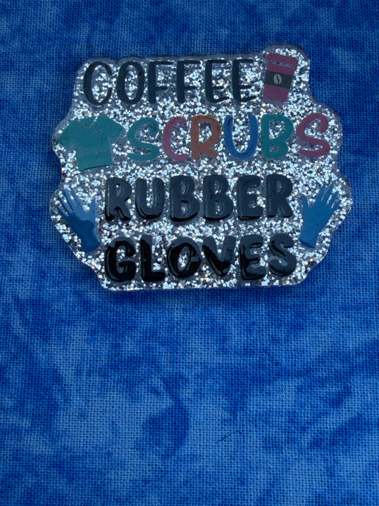 Coffee, Scrubs, Rubber Gloves - Acrylic Magnet