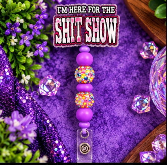 I’m Here For The Sh*t Show - Beaded Badge Reel